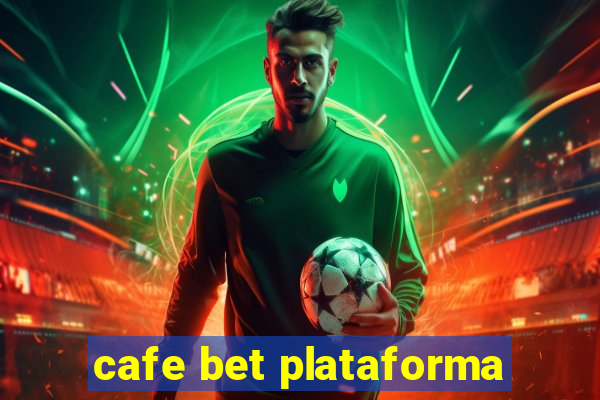 cafe bet plataforma